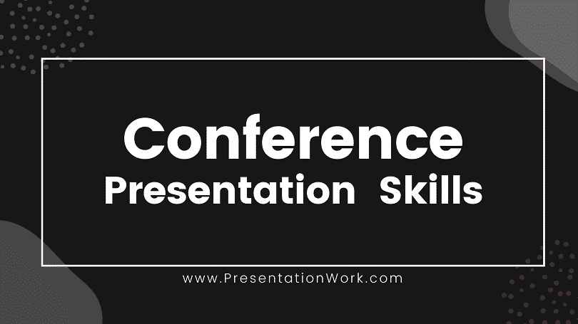 Master the Conference Presentation Delivering Skills